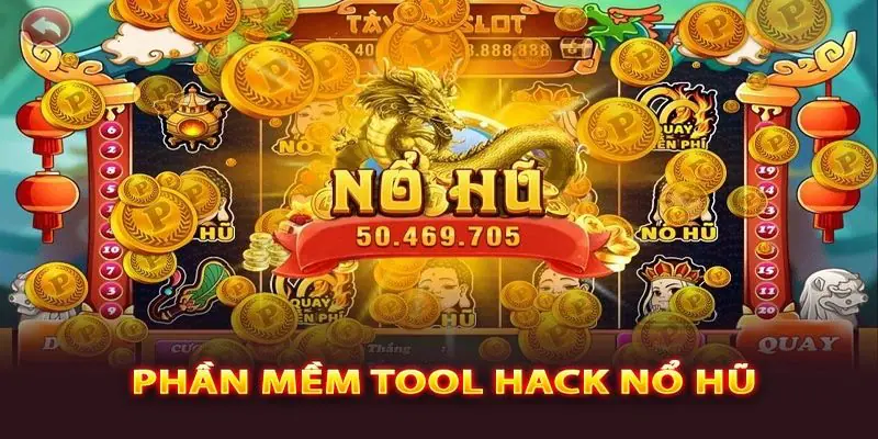 Tool hack game nổ hũ sẽ giúp bạn dễ dàng trúng thưởng